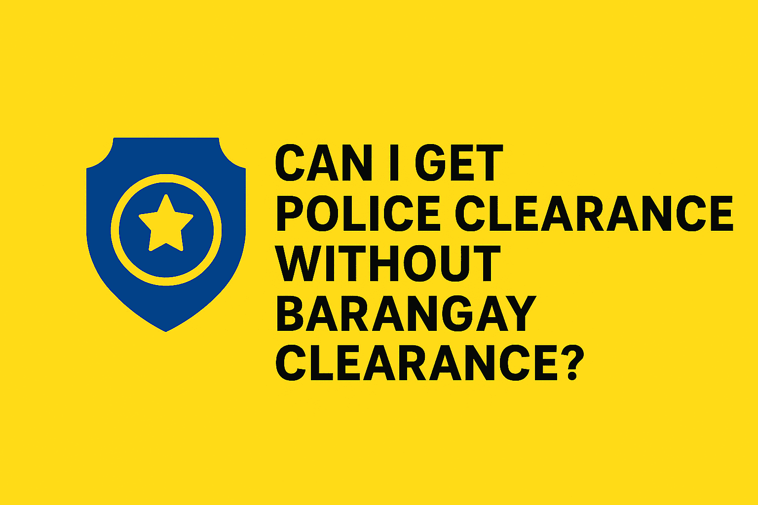 can-i-get-police-clearance-without-barangay-clearance-2025-police